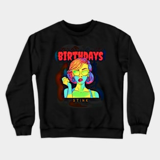 Birthdays Stink Crewneck Sweatshirt